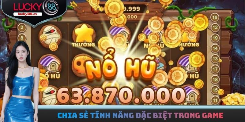 Chia sẻ tính năng đặc biệt chỉ xuất hiện trong game