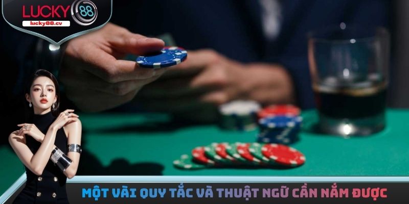 Một vài quy tắc và thuật ngữ cần nắm được tại sảnh game bài