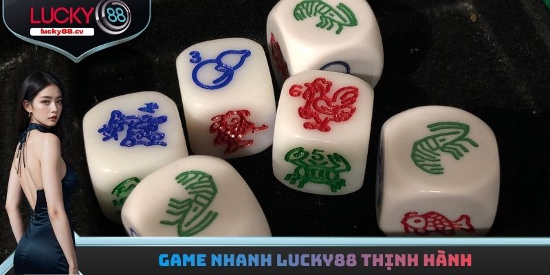Game nhanh LUCKY88 thịnh hành