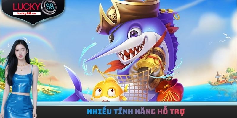 Nhiều tính năng hỗ trợ