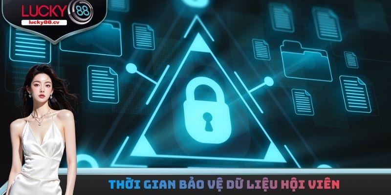 Thời gian bảo vệ dữ liệu hội viên